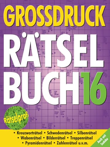 Großdruck Rätselbuch 16: Extragroße Schrift, Bunte Mischung Rätselarten, Gehirntraining & Senioren-Freundlich