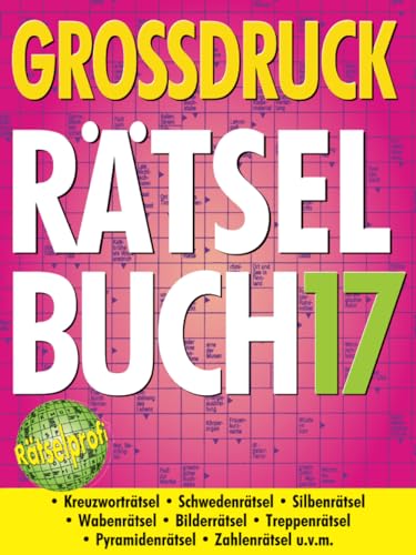 Großdruck Rätselbuch 17: Extragroße Schrift, Bunte Mischung Rätselarten, Gehirntraining & Senioren-Freundlich Großdruck Rätselbuch 17: Extragroße Schrift, Bunte Mischung Rätselarten, Gehirntraining & Senioren-Freundlich