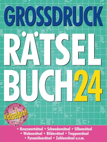 Großdruck Rätselbuch 24: Extragroße Schrift, Bunte Mischung Rätselarten, Gehirntraining & Senioren-Freundlich