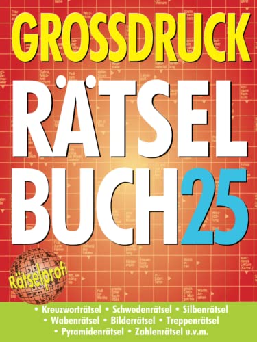 Großdruck Rätselbuch 25: Extragroße Schrift, Bunte Mischung Rätselarten, Gehirntraining & Senioren-Freundlich Großdruck Rätselbuch 25: Extragroße Schrift, Bunte Mischung Rätselarten, Gehirntraining & Senioren-Freundlich