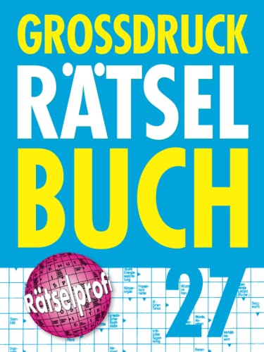 Großdruck Rätselbuch 27: Extragroße Schrift, Bunte Mischung Rätselarten, Gehirntraining & Senioren-Freundlich Großdruck Rätselbuch 27: Extragroße Schrift, Bunte Mischung Rätselarten, Gehirntraining & Senioren-Freundlich