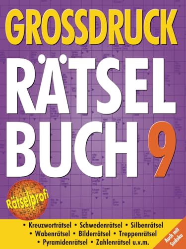 Großdruck Rätselbuch 9: Extragroße Schrift, Bunte Mischung Rätselarten, Gehirntraining & Senioren-Freundlich Großdruck Rätselbuch 9: Extragroße Schrift, Bunte Mischung Rätselarten, Gehirntraining & Senioren-Freundlich
