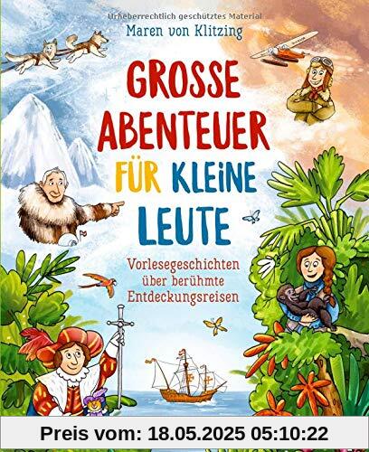 Große Abenteuer für kleine Leute: Vorlesegeschichten über berühmte Entdeckungsreisen