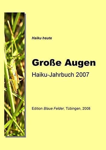 Große Augen: Haiku-Jahrbuch 2007
