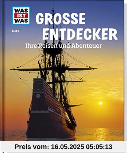 Große Entdecker. Ihre Reisen und Abenteuer (WAS IST WAS Sachbuch, Band 5)