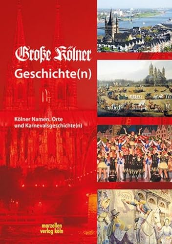 Große Kölner Geschichte(n) (Große Kölner Edition) von Marzellen Verlag GmbH