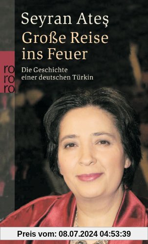 Große Reise ins Feuer: Die Geschichte einer deutschen Türkin