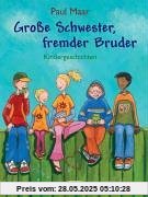 Große Schwester, fremder Bruder: Kindergeschichten Große Schwester, fremder Bruder: Kindergeschichten
