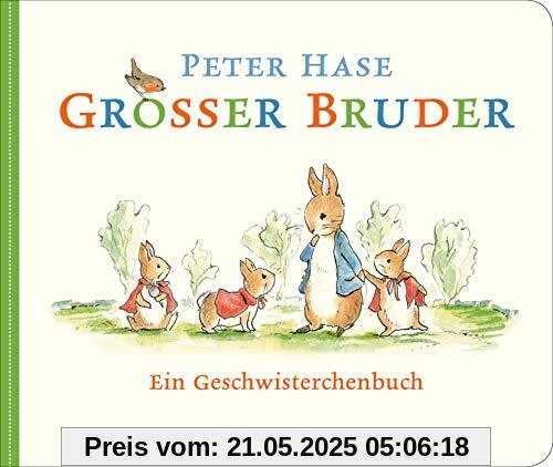 Großer Bruder Peter Hase: Ein Geschwisterchenbuch