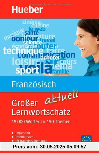 Großer Lernwortschatz Französisch aktuell: aktualisierte Ausgabe: 15.000 Wörter zu 150 Themen - aktualisierte Ausgabe