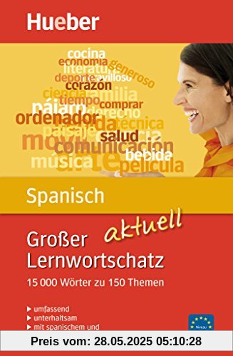 Großer Lernwortschatz Spanisch aktuell: 15.000 Wörter zu 150 Themen - aktualisierte Ausgabe Großer Lernwortschatz Spanisch aktuell: 15.000 Wörter zu 150 Themen - aktualisierte Ausgabe