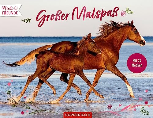 Großer Malspaß für Pferdefreunde von Coppenrath Verlag GmbH & Co. KG