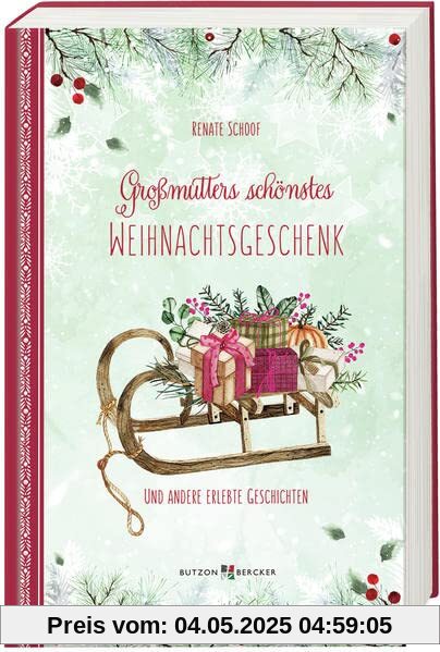 Großmutters schönstes Weihnachtsgeschenk: und andere erlebte Geschichten (Weihnachten 2022 - Erwachsene)