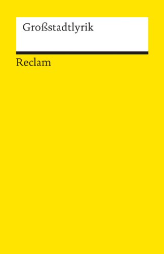 Grossstadtlyrik: Deutsch-Lektüre, Deutsche Klassiker der Literatur (Reclams Universal-Bibliothek) von Reclam Philipp Jun.