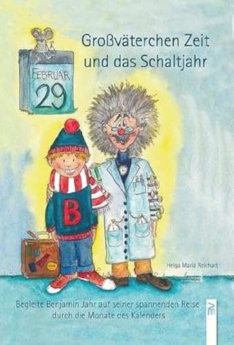 Großväterchen Zeit und das Schaltjahr: Begleite Benjamin Jahr auf seiner spannenden Reise durch die Monate des Kalenders