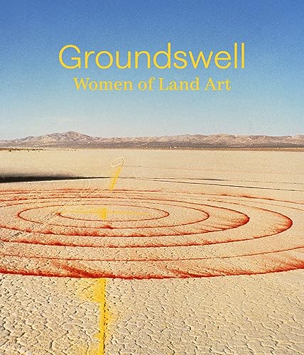 Groundswell: Women of Land Art von DelMonico Books