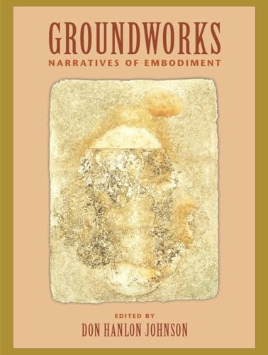 Groundworks: Narratives of Embodiment Volume II (Io Series, Band 57)