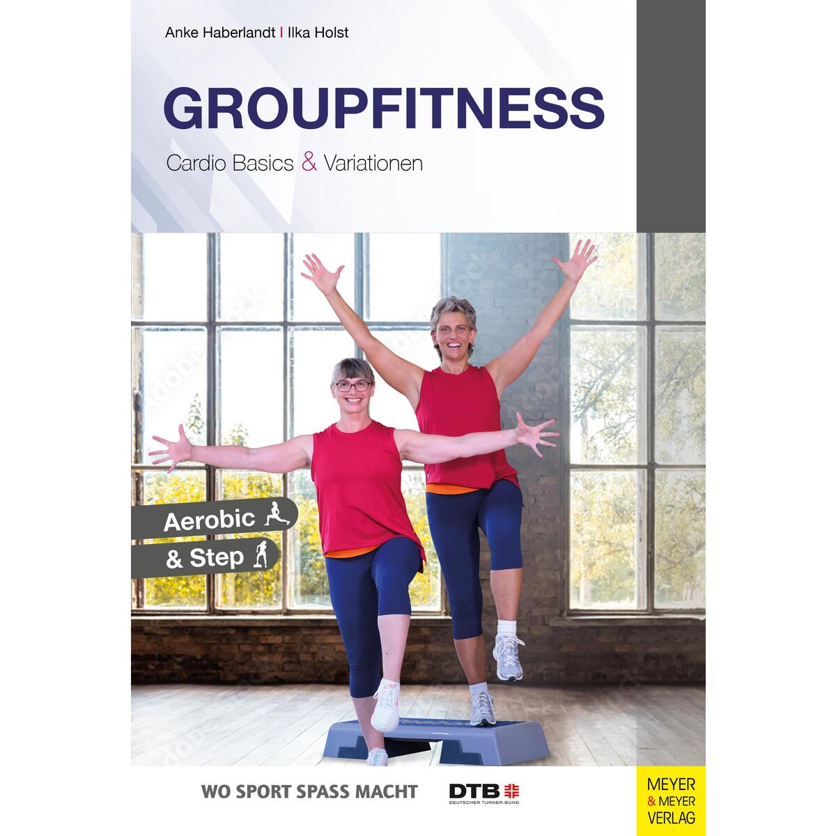Groupfitness - Cardio Basics & Variationen von Meyer + Meyer Fachverlag