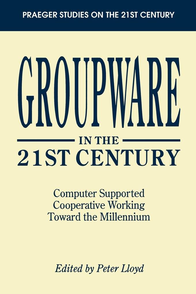 Groupware in the 21st Century von Praeger Publishers