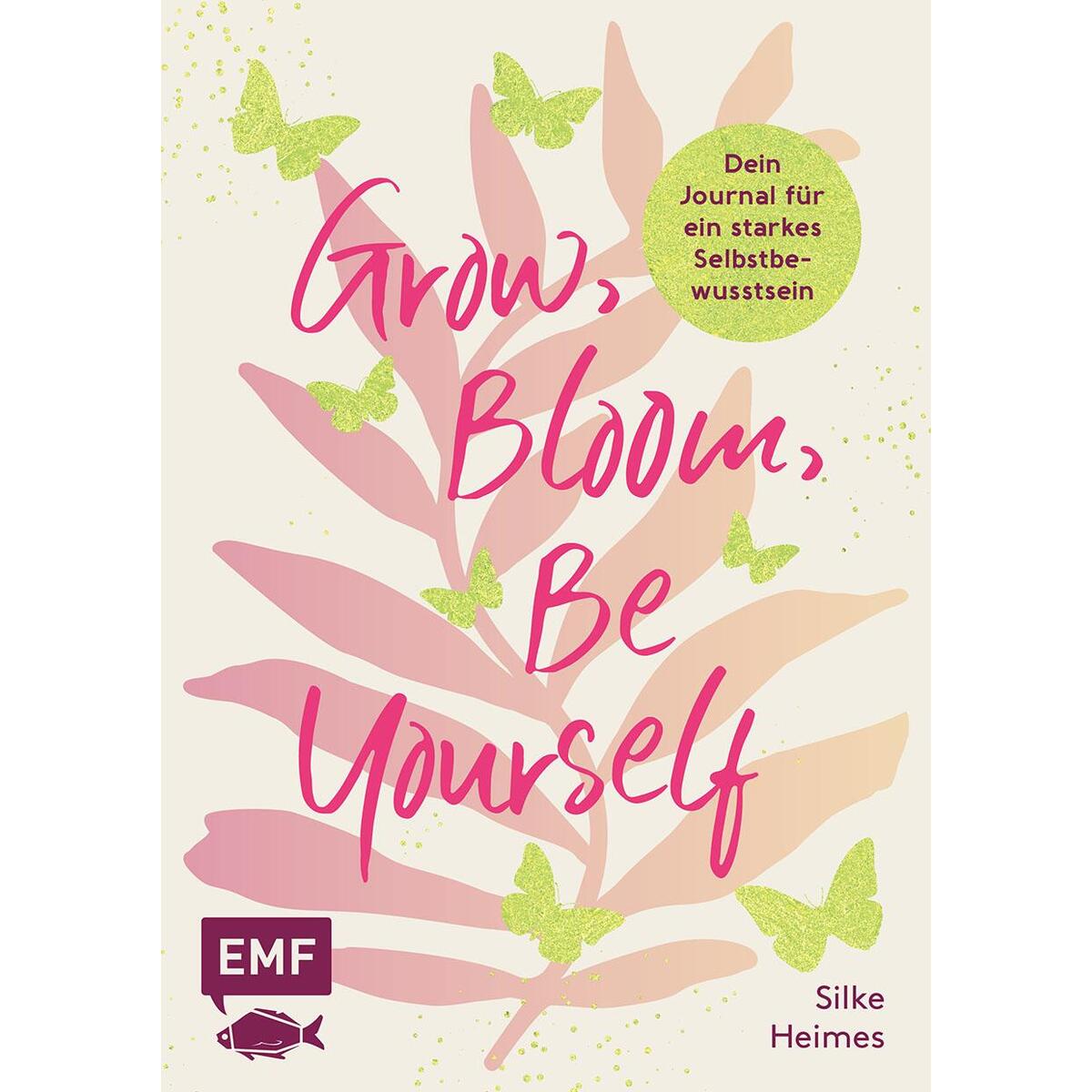 Grow, Bloom, Be Yourself von Edition Michael Fischer