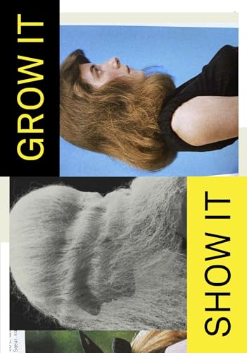Grow It, Show It!: Haare im Blick von Diane Arbus bis TikTok Grow It, Show It!: Haare im Blick von Diane Arbus bis TikTok von DISTANZ Verlag