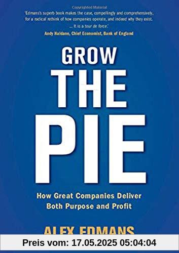 Grow the Pie: How Great Companies Deliver Both Purpose and Profit