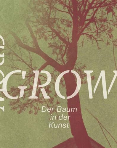 Grow. Der Baum in der Kunst: Belvedere Wien 2022