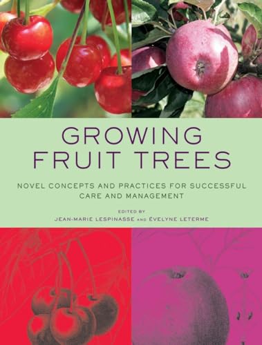 Growing Fruit Trees: Novel Concepts and Practices for Successful Care and Management von W. W. Norton & Company