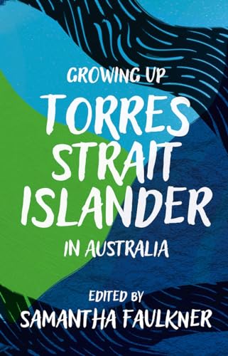 Growing Up Torres Strait Islander in Australia: A Groundbreaking Collection of Torres Strait Islander Voices, Past and Present von Black Inc.