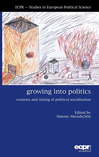 Growing into Politics: Contexts and Timing of Political Socialisation (ECPR - Studies in European Political Science) von ECPR Press