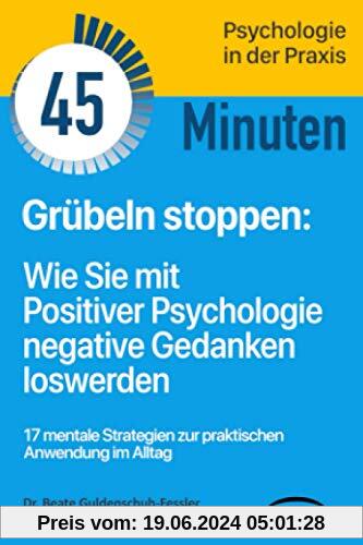 Grübeln stoppen: Wie Sie mit Positiver Psychologie negative Gedanken loswerden (Verlag Mensch TaschenGuide, Band 1)