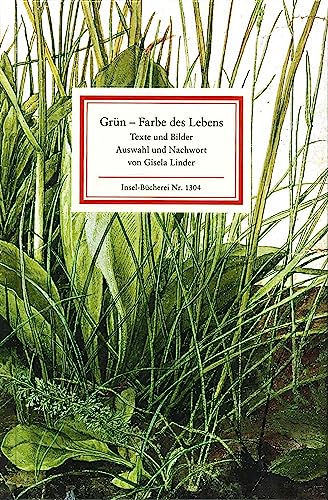 Grün – Farbe des Lebens: Texte und Bilder (Insel-Bücherei)