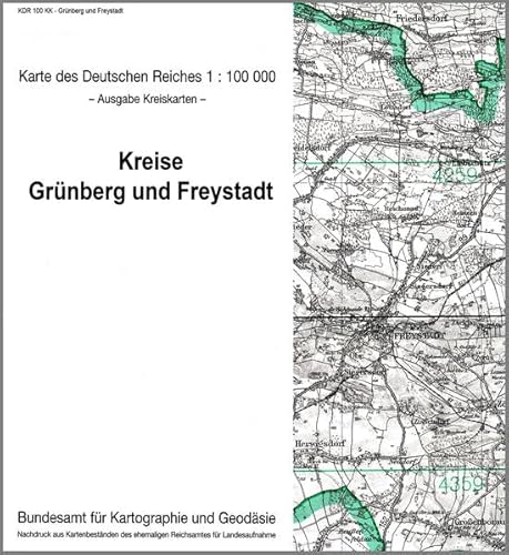 Grünberg und Freystadt: Karte des Deutschen Reiches 1:100.000, Kreiskarte (Karte des Deutschen Reiches. Kreiskarten: 1:100000. Nachdruck aus ... ehemaligen Reichsamtes für Landesaufnahme) von Bundesamt f. Kartographie u. Geodäsie