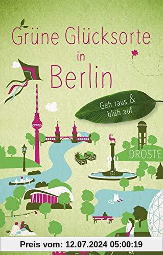 Grüne Glücksorte in Berlin: Geh raus und blüh auf