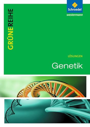 Genetik: Lösungen (Grüne Reihe: Materialien für den Sekundarbereich II - Ausgabe 2012)