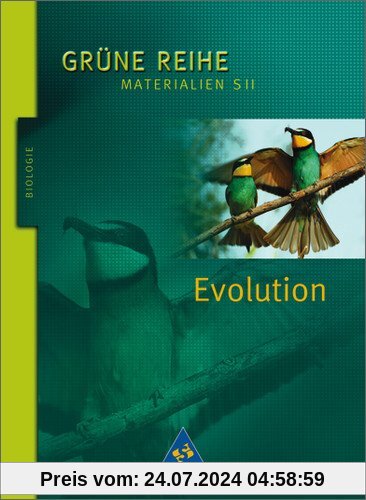 Grüne Reihe. Materialien für den Sekundarbereich II - Ausgabe 2004: Evolution: Schülerband: Grüne Reihe. Materialien SII. Biologie