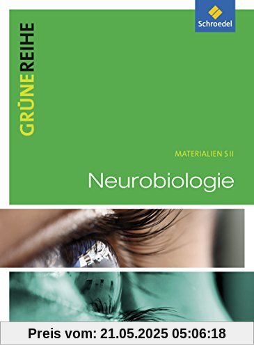 Grüne Reihe: Neurobiologie: Schülerband Grüne Reihe: Neurobiologie: Schülerband