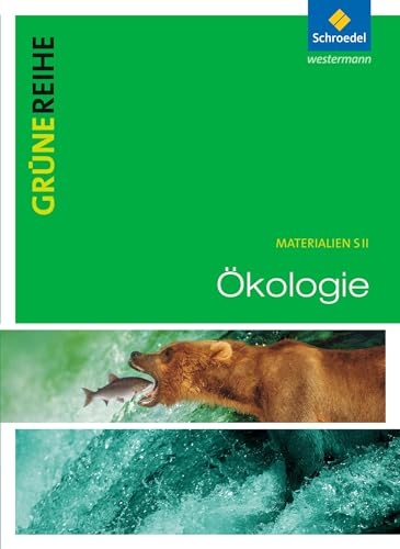 Ökologie: Schülerband (Grüne Reihe, Band 7) (Grüne Reihe: Materialien für den Sekundarbereich II - Ausgabe 2012)