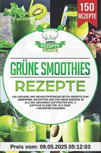 Grüne Smoothies Rezepte: 150 leckere und nährstoffreiche Detox Rezepte zum Abnehmen, entgiften und für mehr Energie im Alltag! Gesundes Saftfasten inkl 3 Saftkur Pläne für je 5 Tage + Nährwertangaben Grüne Smoothies Rezepte: 150 leckere und nährstoffreiche Detox Rezepte zum Abnehmen, entgiften und für mehr Energie im Alltag! Gesundes Saftfasten inkl 3 Saftkur Pläne für je 5 Tage + Nährwertangaben