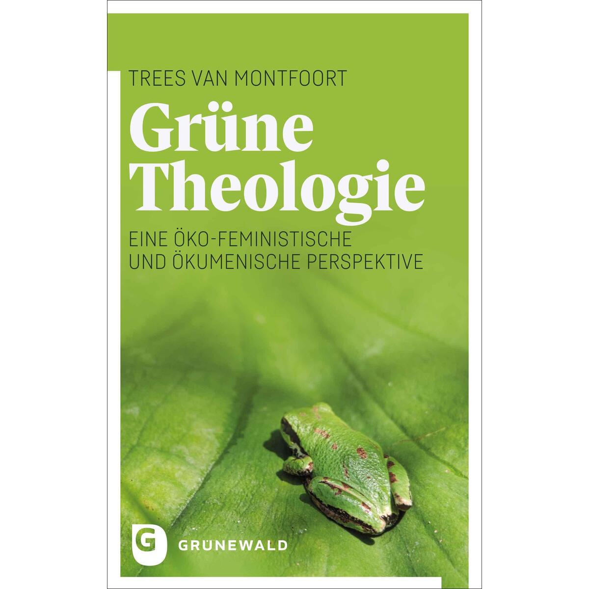 Grüne Theologie Grüne Theologie von Matthias-Grünewald-Verlag