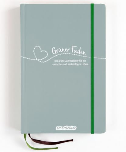 Grüner Faden (Morgentau) - Der grüne Jahresplaner für mehr Nachhaltigkeit und ein einfaches Leben: Kreativ wie ein Bullet Journal, dazu über 200 ... von smarticular - zeitlos, nachhaltig leben)