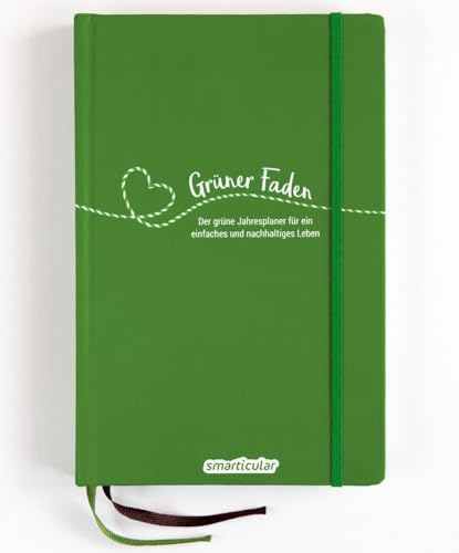 Grüner Faden (Wald) - Der grüne Jahresplaner für mehr Nachhaltigkeit und ein einfaches Leben: Kreativ wie ein Bullet Journal, dazu über 200 ... von smarticular - zeitlos, nachhaltig leben)