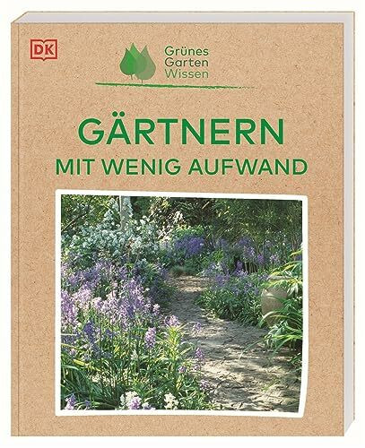 Grünes Gartenwissen. Gärtnern mit wenig Aufwand: Bepflanzungsideen mit pflegeleichten Nutz- un... Grünes Gartenwissen. Gärtnern mit wenig Aufwand: Bepflanzungsideen mit pflegeleichten Nutz- un...