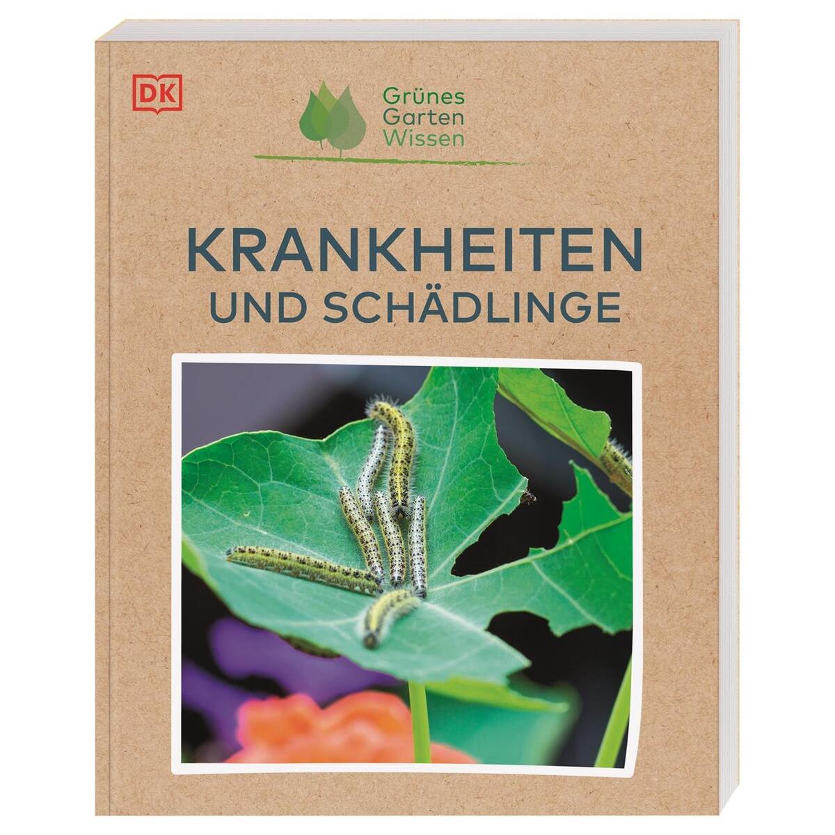 Grünes Gartenwissen. Krankheiten und Schädlinge Grünes Gartenwissen. Krankheiten und Schädlinge von Dorling Kindersley Verlag