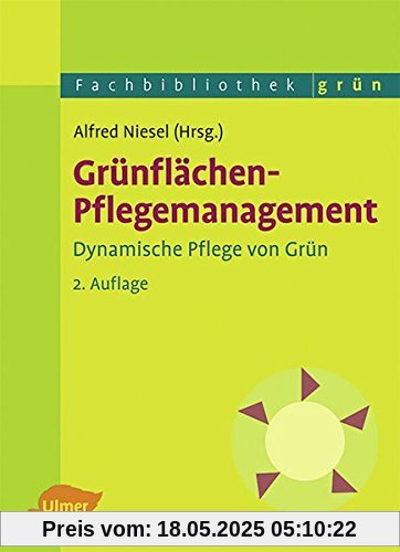 Grünflächen-Pflegemanagement: Dynamische Pflege von Grün (Fachbibliothek Grün)