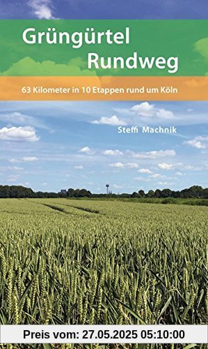 Grüngürtel-Rundweg: 63 Kilometer in 10 Etappen rund um Köln Grüngürtel-Rundweg: 63 Kilometer in 10 Etappen rund um Köln