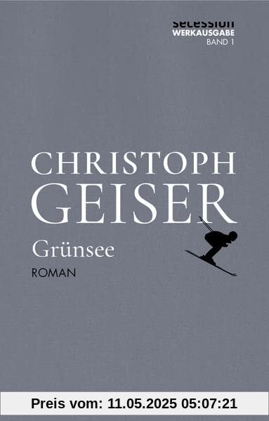 Grünsee: Kommentierte Ausgabe (Christoph Geiser Werkausgabe: in 13 Bänden)