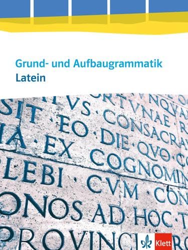 Grund- und Aufbaugrammatik Latein: Grammatik 3. Lernjahr - Abitur von Klett