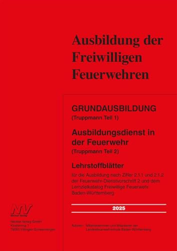 Grundausbildung (Truppmann Teil 1) Ausbildungsdienst in der Feuerwehr (Truppmann Teil 2): Lehrstoffblätter für die Ausbildung nach Ziffer 2.1.1 und ... Freiwillige Feuerwehr Baden-Württemberg von Neckar-Verlag