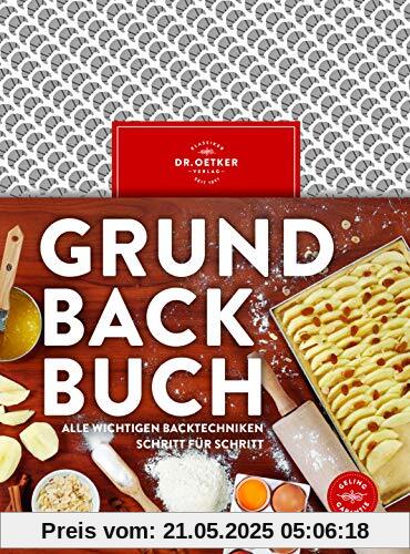 Grundbackbuch: Alle wichtigen Backtechniken Schritt für Schritt Grundbackbuch: Alle wichtigen Backtechniken Schritt für Schritt